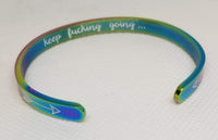 Stainless Steel Rainbow, Hidden Mantra Bracelet Cuff "Keep F***ing Going"